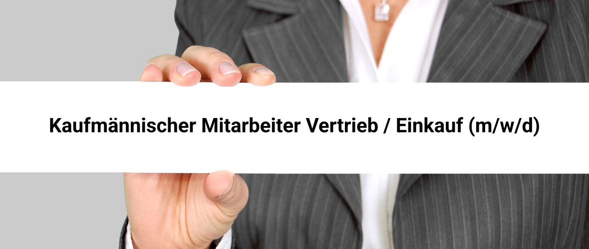 Kaufmaennischer Mitarbeiter Vertrieb (m/w/d)